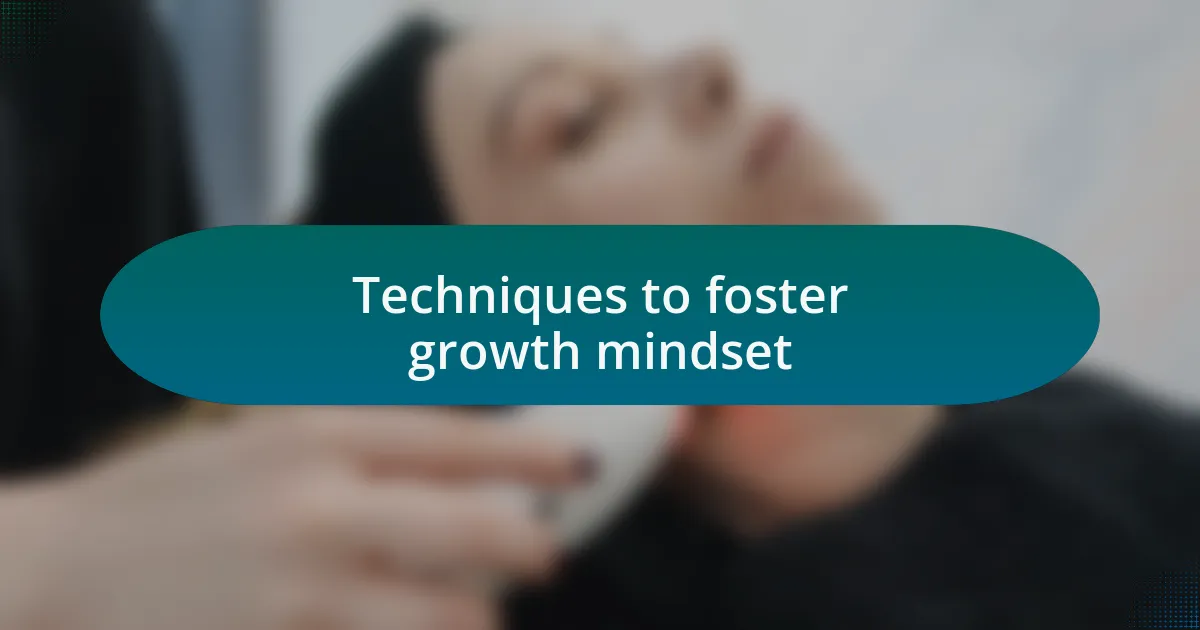 Techniques to foster growth mindset