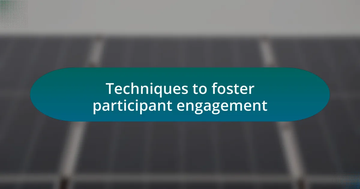 Techniques to foster participant engagement