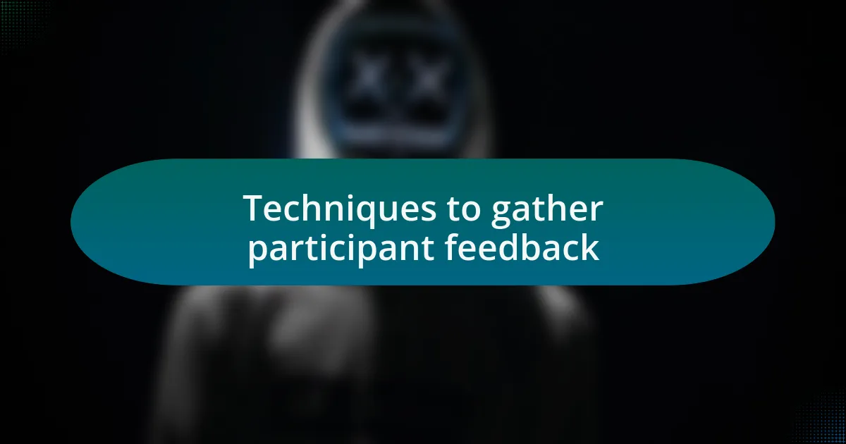 Techniques to gather participant feedback