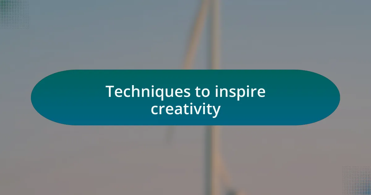 Techniques to inspire creativity