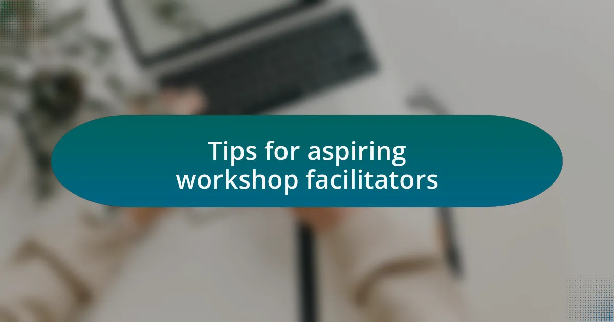 Tips for aspiring workshop facilitators
