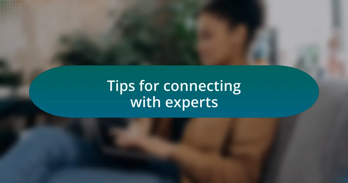 Tips for connecting with experts