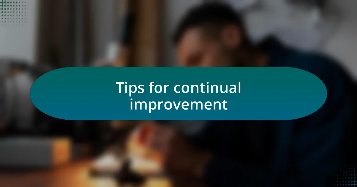 Tips for continual improvement