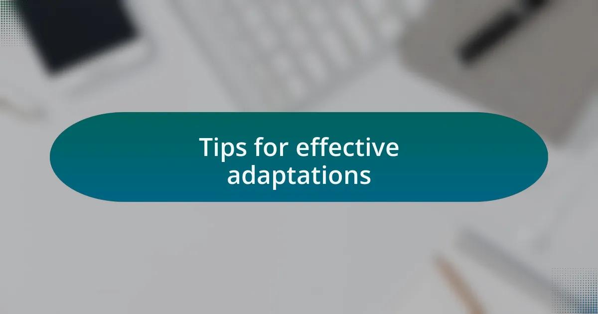 Tips for effective adaptations