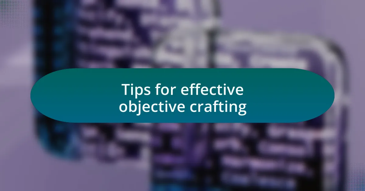 Tips for effective objective crafting
