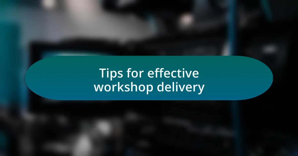 Tips for effective workshop delivery