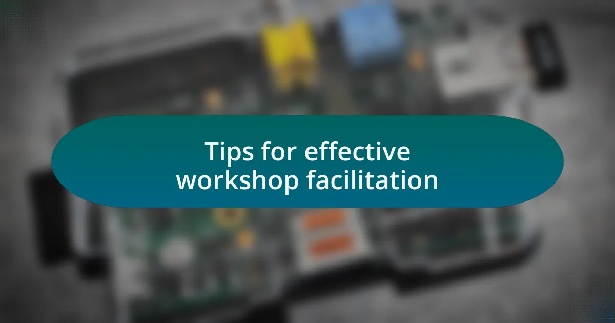 Tips for effective workshop facilitation