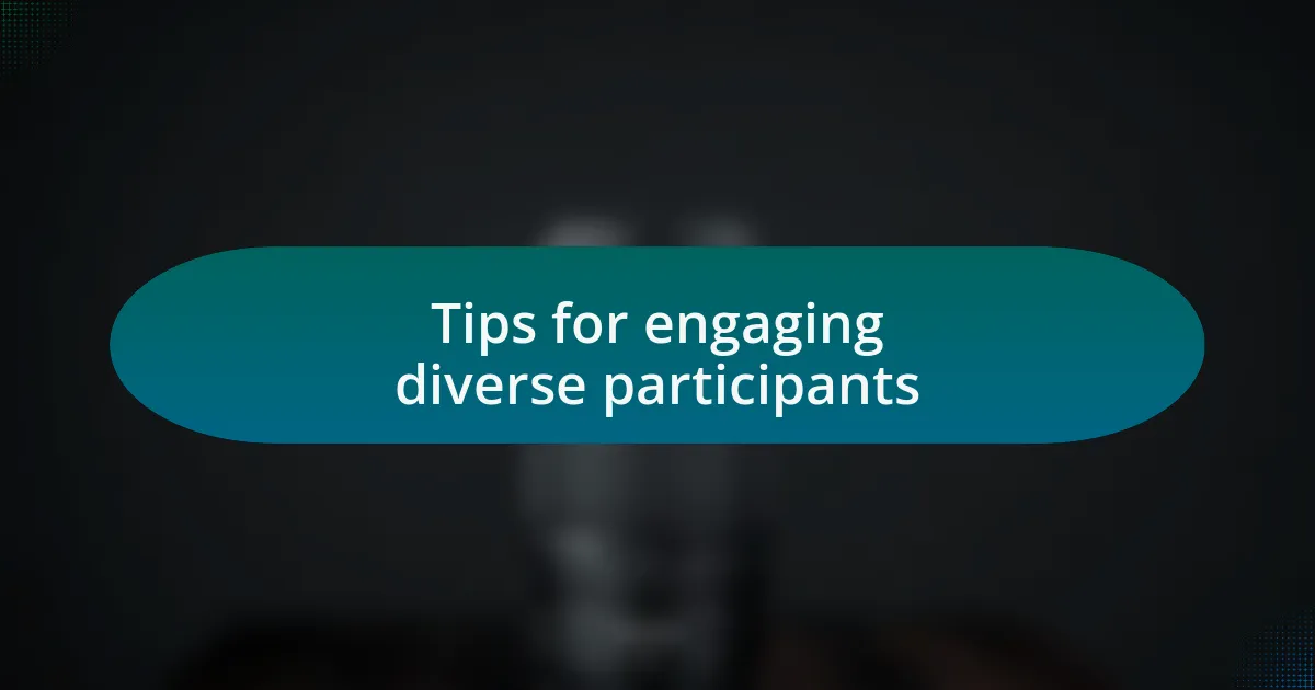 Tips for engaging diverse participants