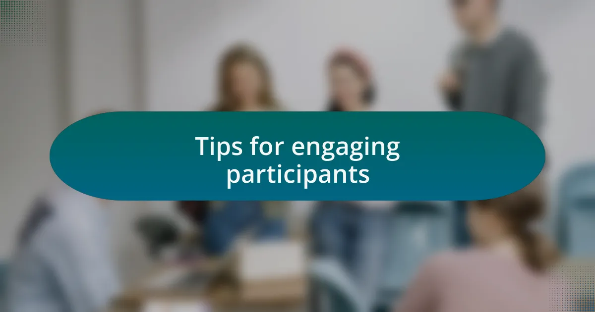 Tips for engaging participants