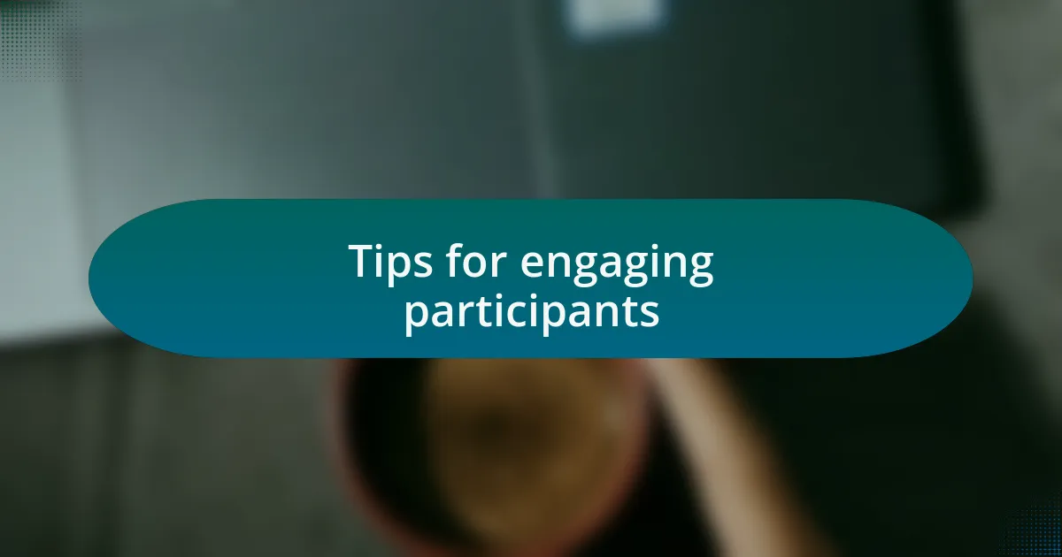 Tips for engaging participants