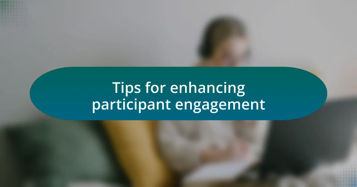 Tips for enhancing participant engagement