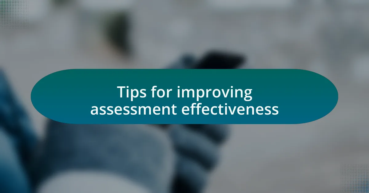 Tips for improving assessment effectiveness