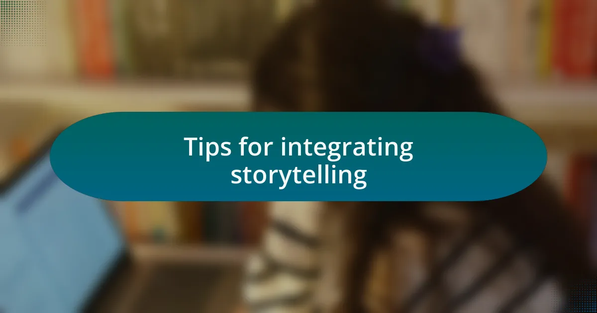 Tips for integrating storytelling