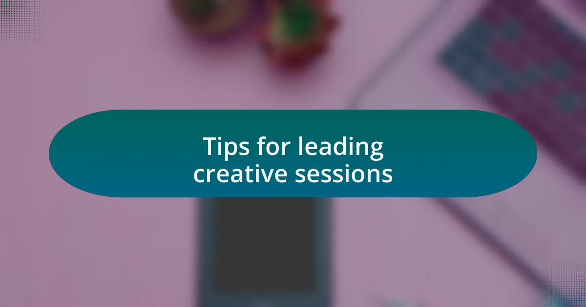 Tips for leading creative sessions