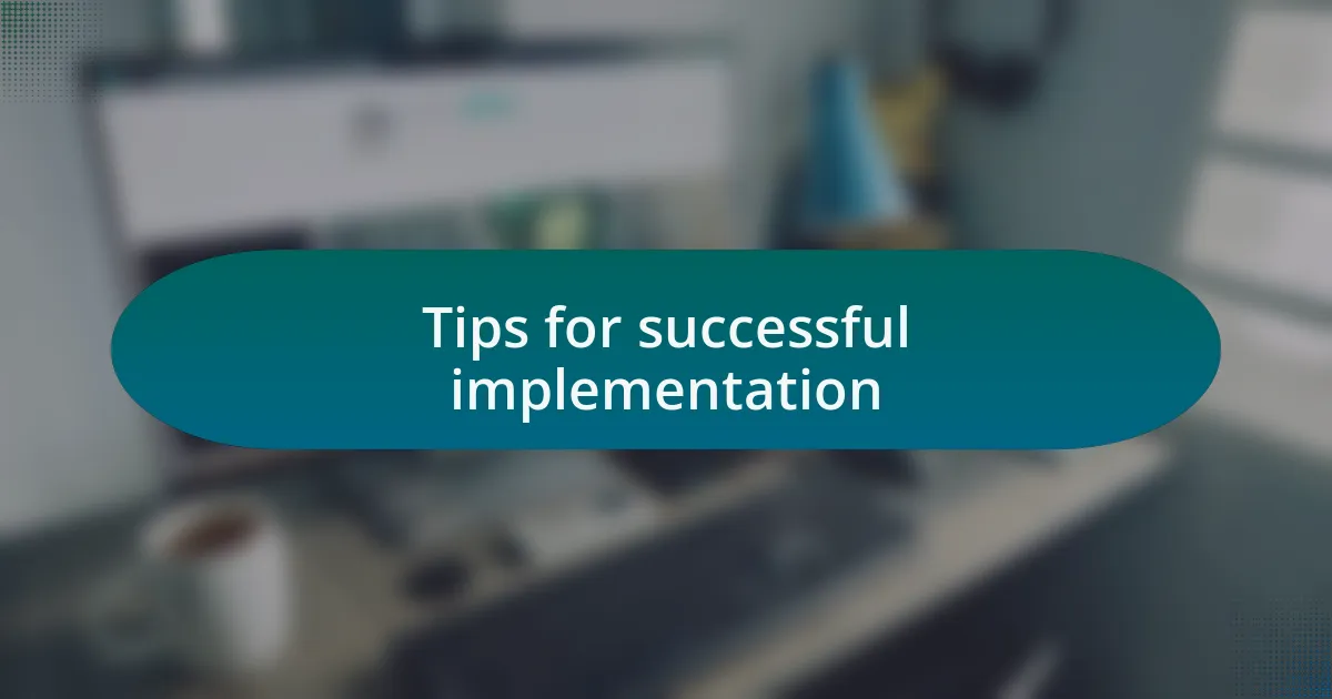 Tips for successful implementation