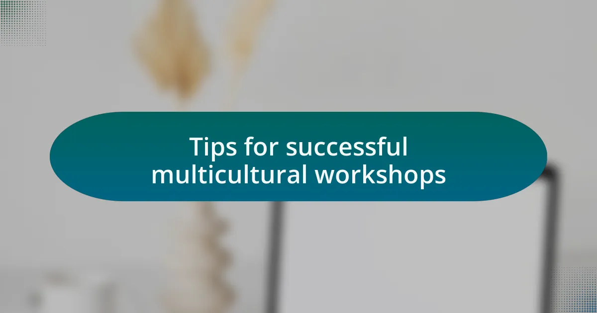 Tips for successful multicultural workshops