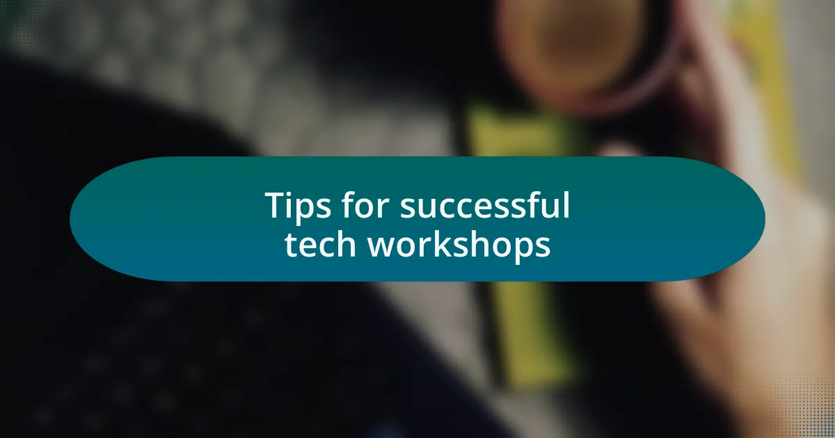 Tips for successful tech workshops