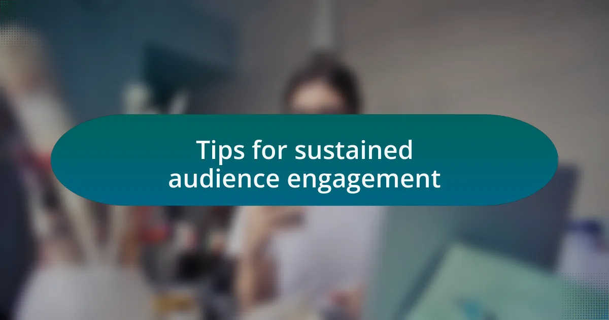 Tips for sustained audience engagement