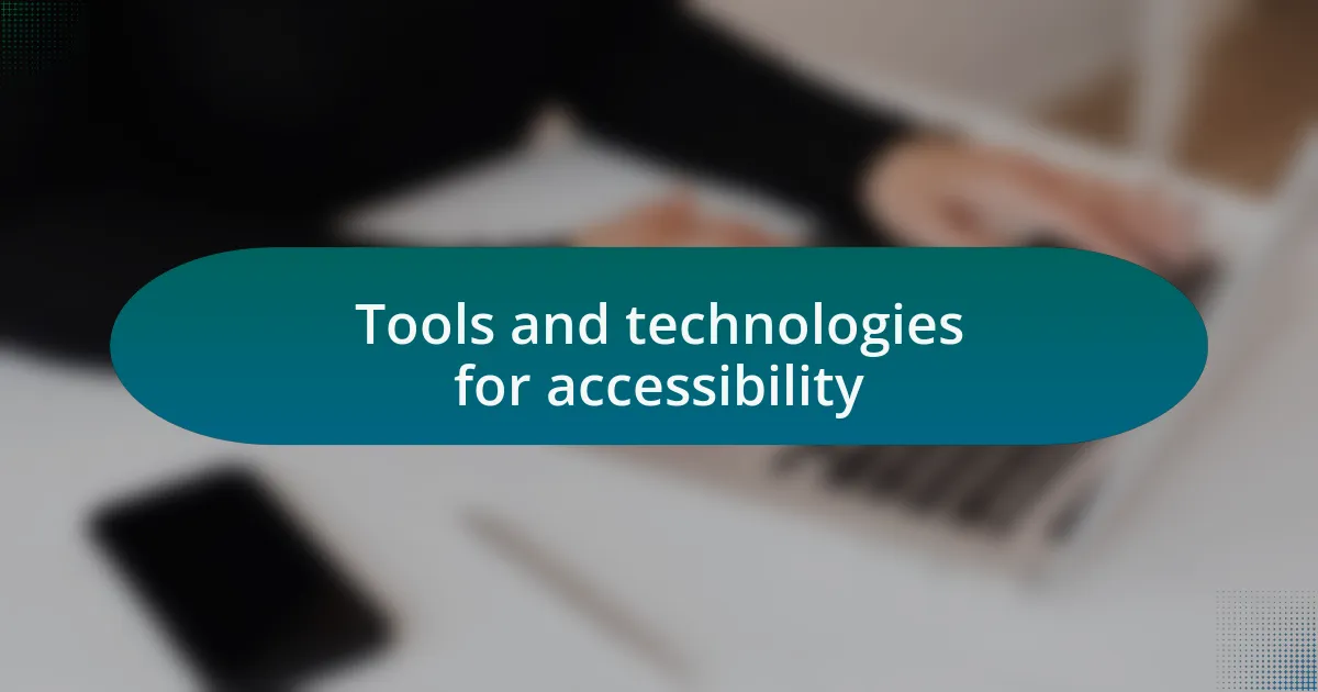 Tools and technologies for accessibility