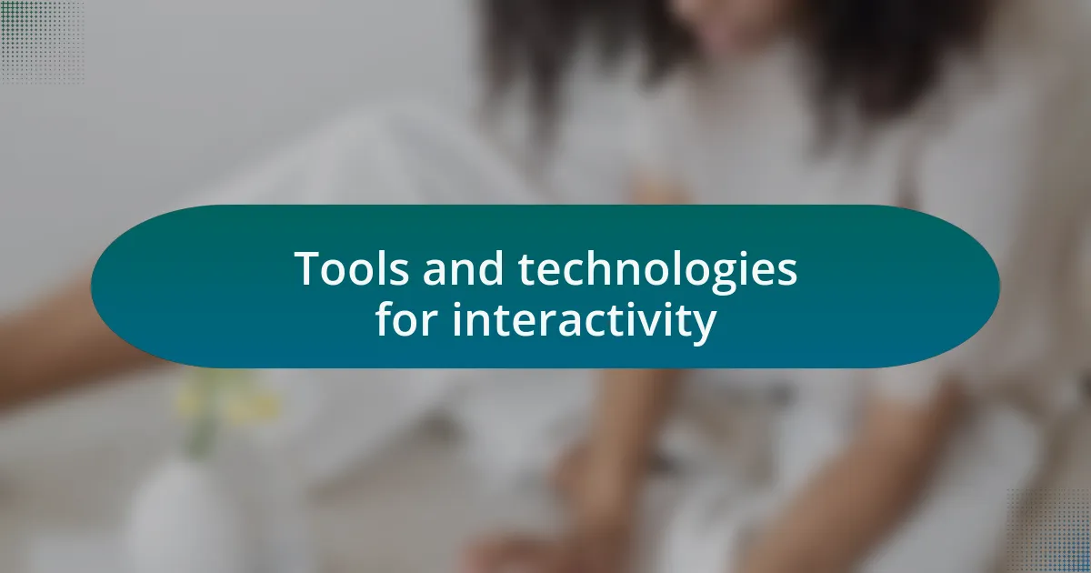 Tools and technologies for interactivity