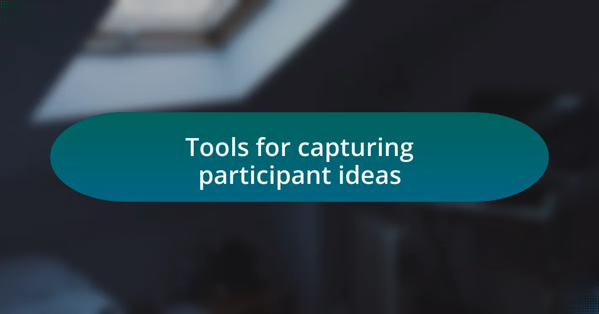 Tools for capturing participant ideas