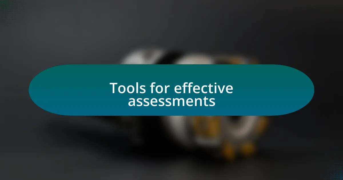 Tools for effective assessments