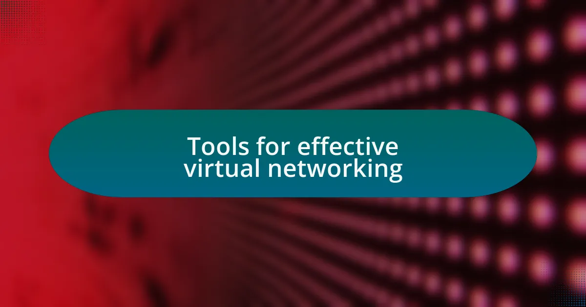 Tools for effective virtual networking
