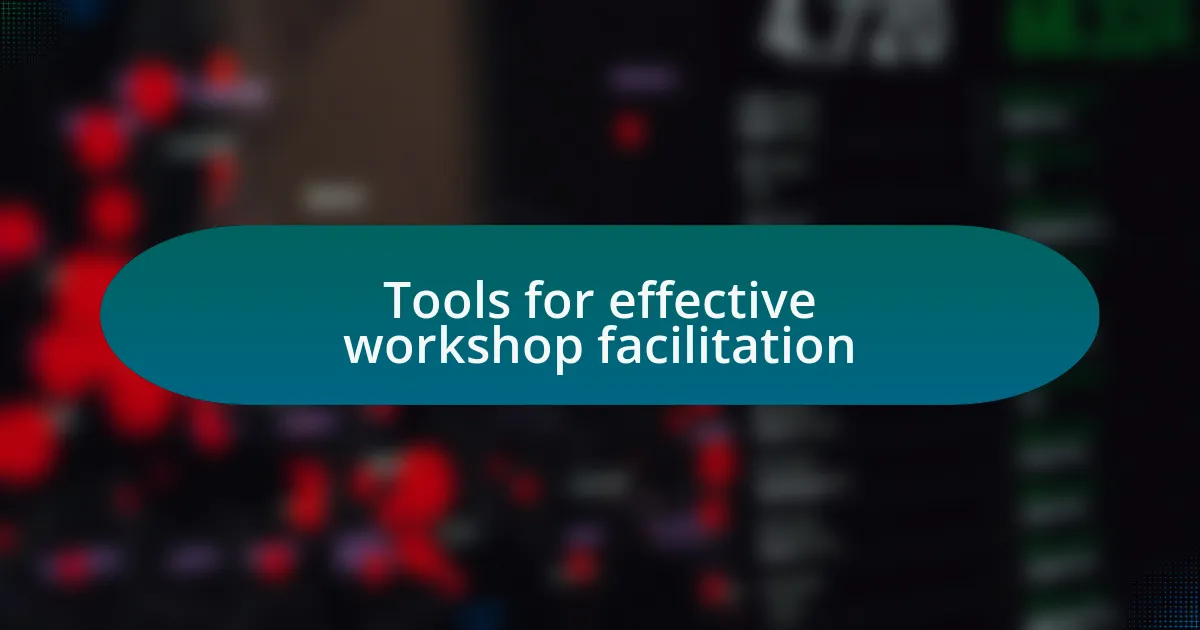 Tools for effective workshop facilitation