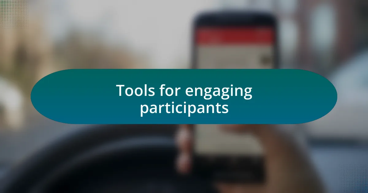 Tools for engaging participants