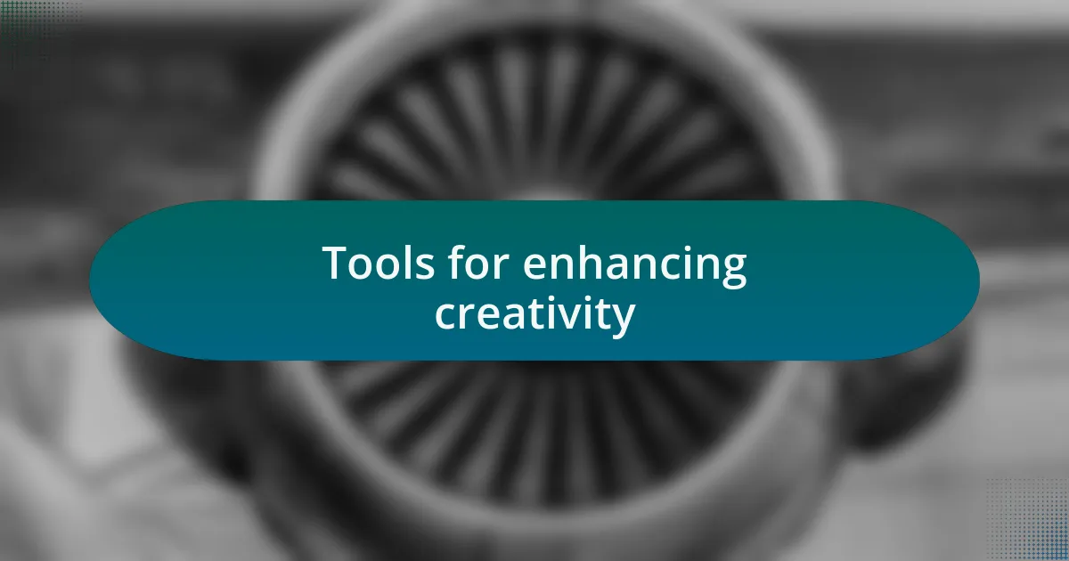 Tools for enhancing creativity