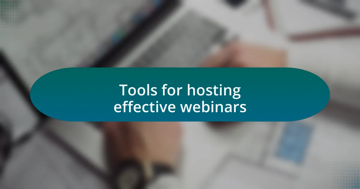 Tools for hosting effective webinars