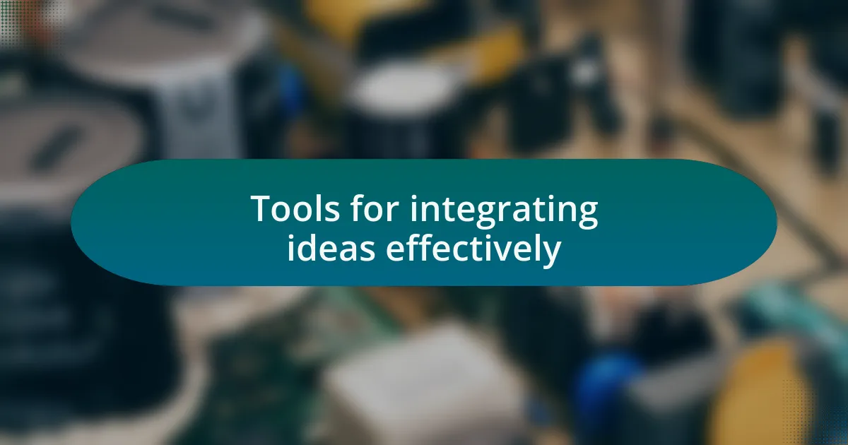 Tools for integrating ideas effectively