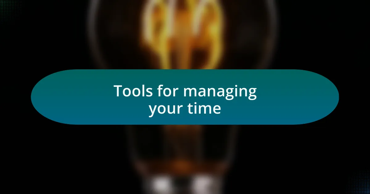Tools for managing your time
