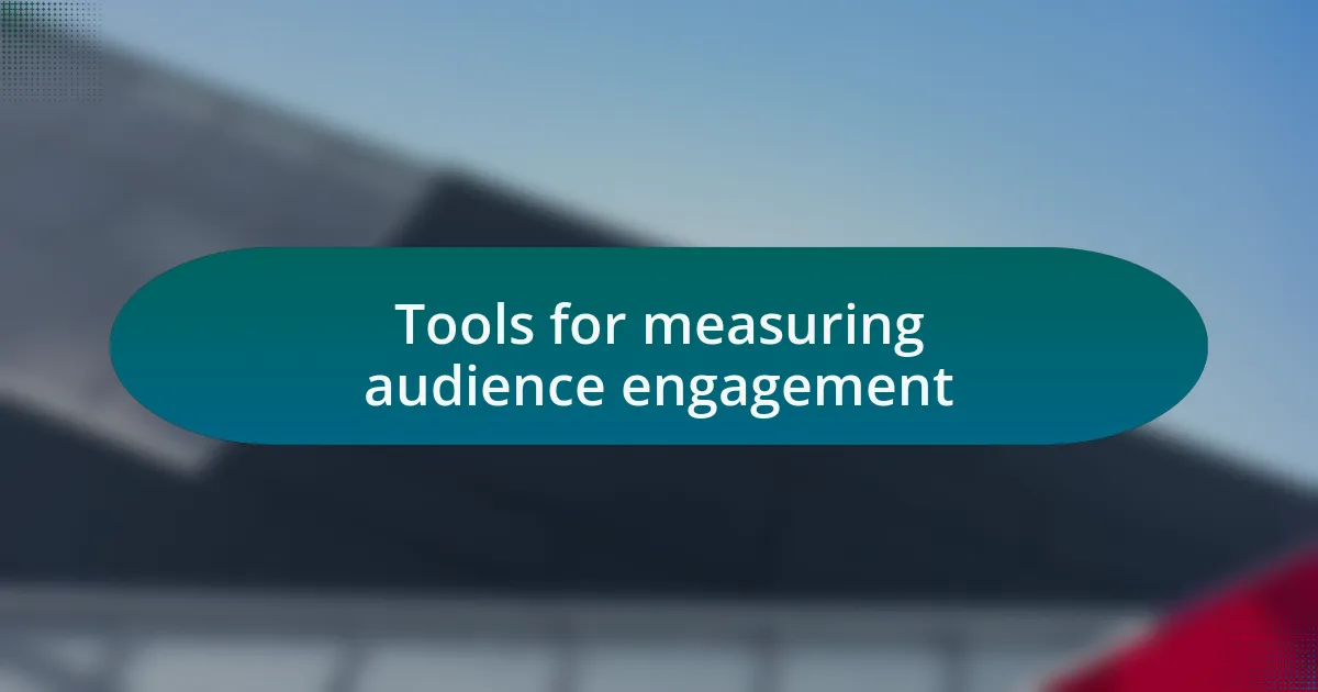 Tools for measuring audience engagement
