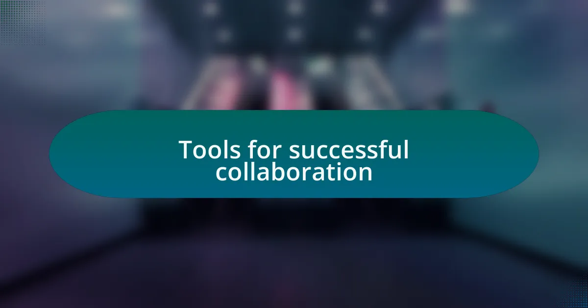 Tools for successful collaboration
