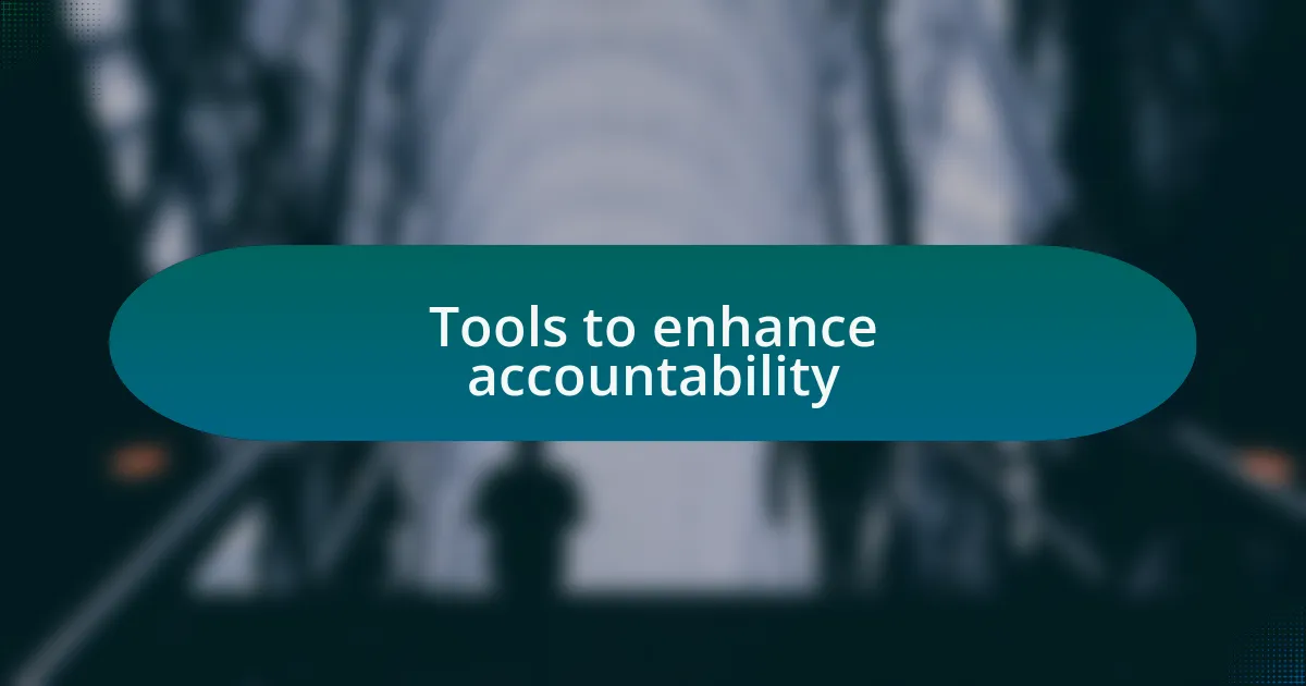 Tools to enhance accountability
