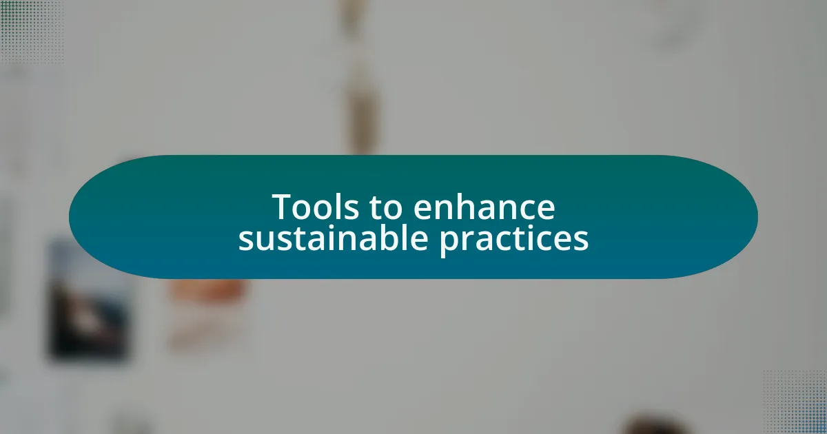 Tools to enhance sustainable practices