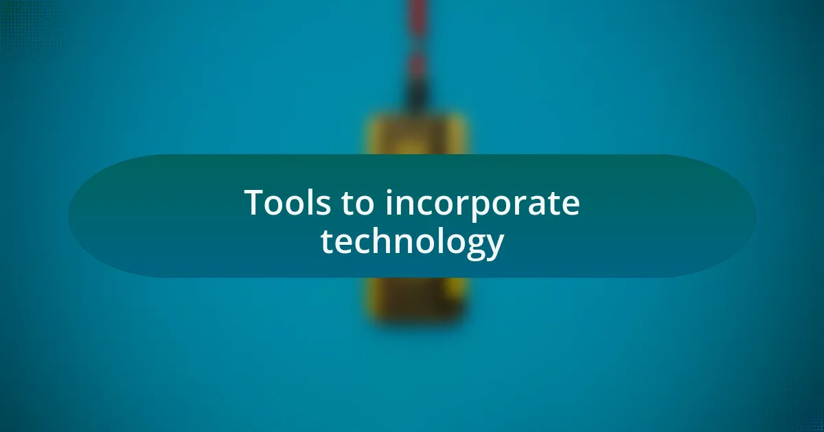 Tools to incorporate technology