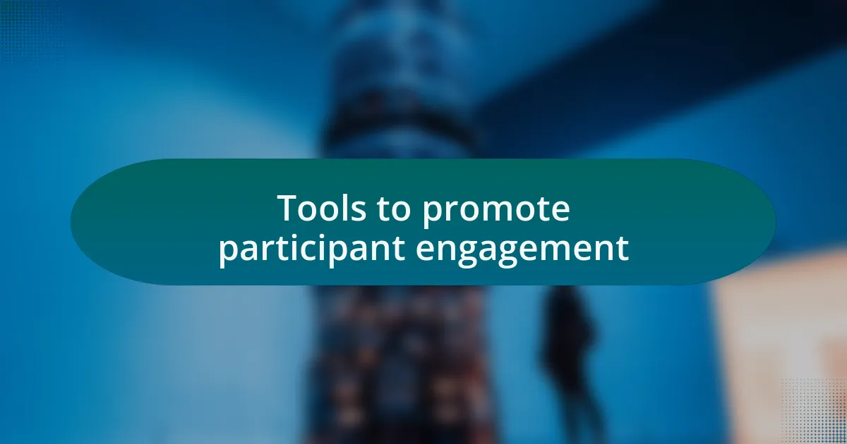 Tools to promote participant engagement