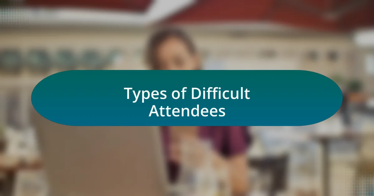 Types of Difficult Attendees