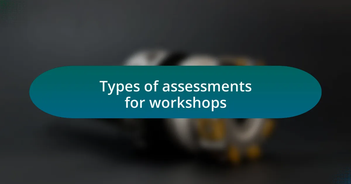 Types of assessments for workshops
