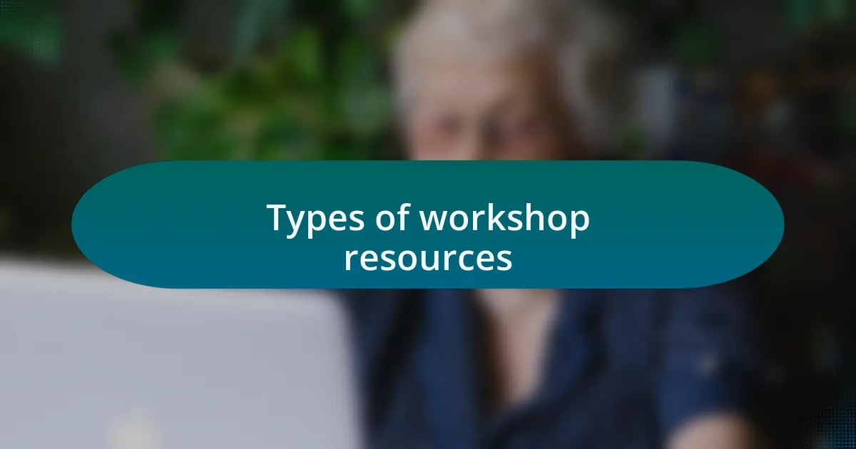 Types of workshop resources