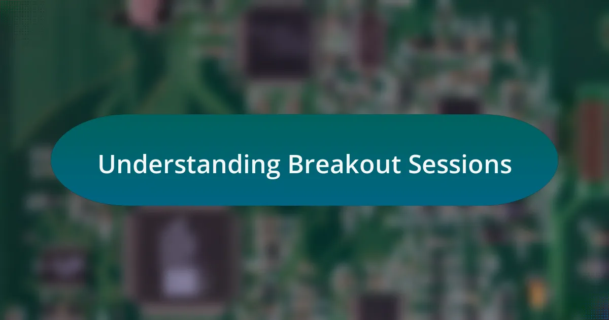 Understanding Breakout Sessions