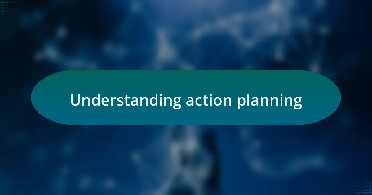 Understanding action planning