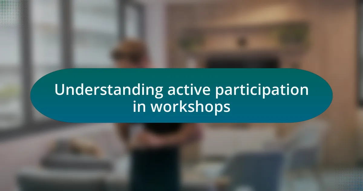 Understanding active participation in workshops