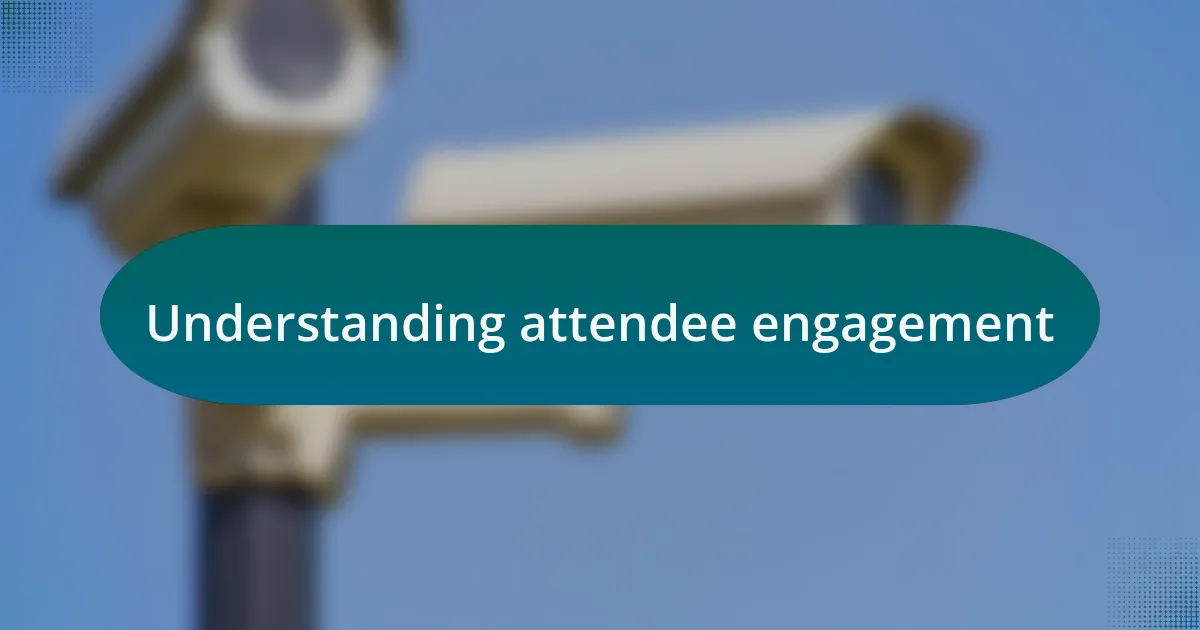 Understanding attendee engagement