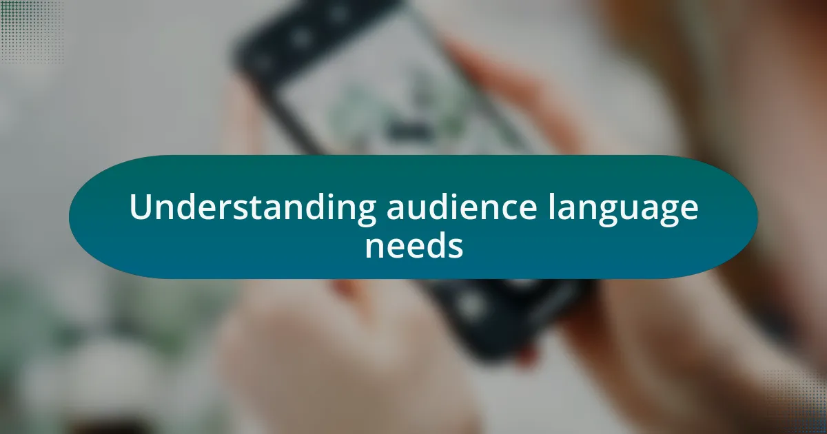 Understanding audience language needs