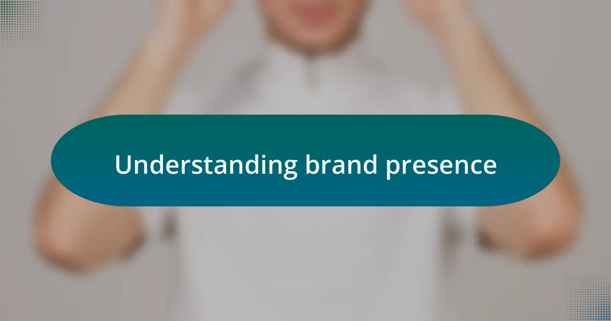Understanding brand presence