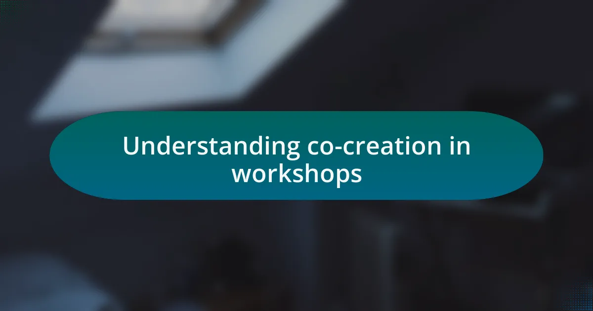 Understanding co-creation in workshops