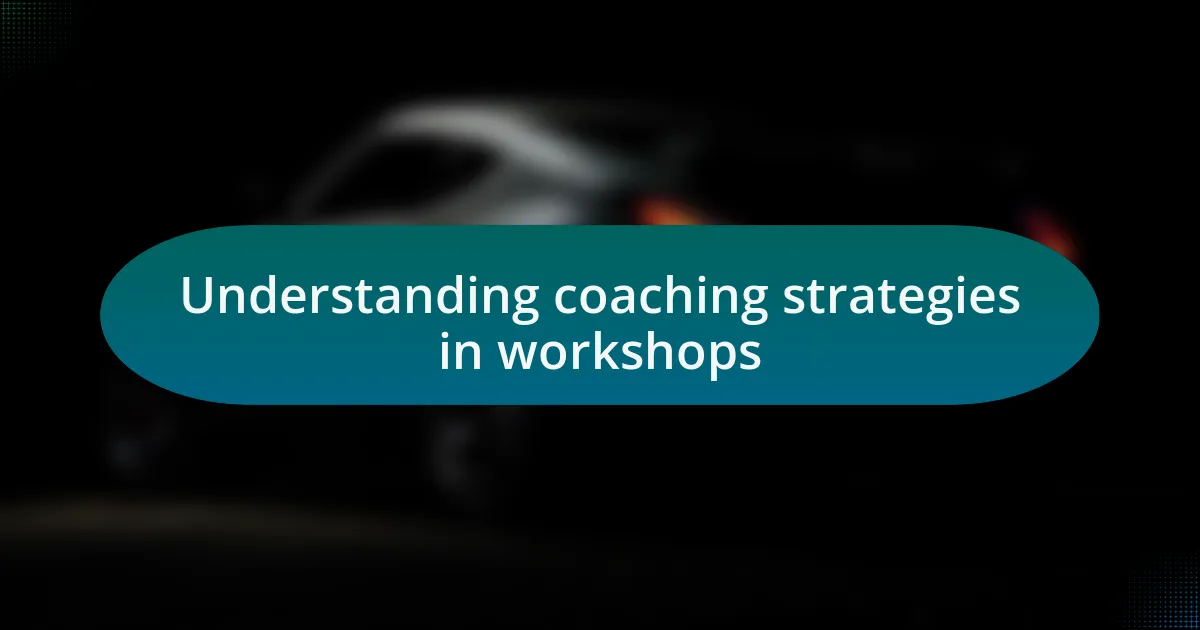 Understanding coaching strategies in workshops